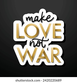 make LOVE not WAR Typography Vector