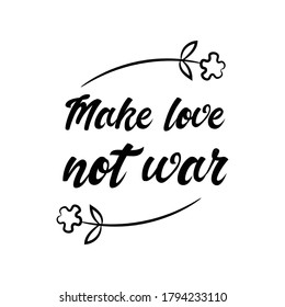 Make Love Not War. Vector Quote