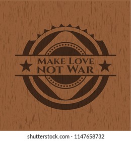 Make Love not War wood emblem. Vintage.