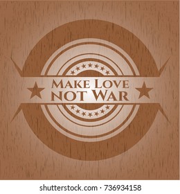 Make Love not War wooden emblem