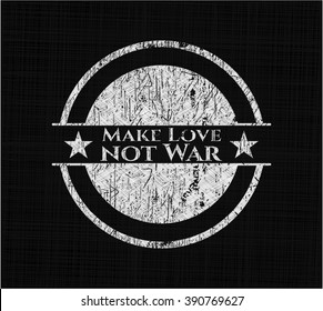 Make Love not War written on a chalkboard