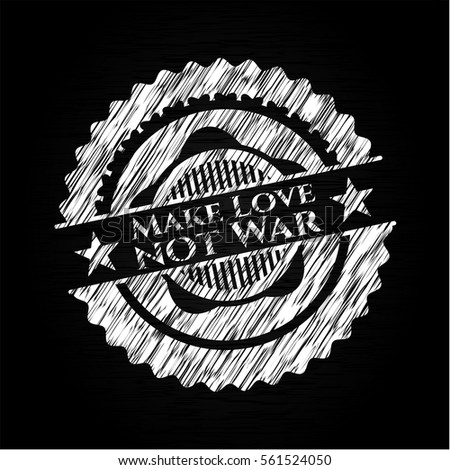 Make Love not War written on a chalkboard