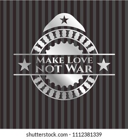  Make Love not WMake Love not War silvery emblemMake Love not War silver emblemar silver badge