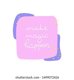 Make magic happen paper cutout quote lettering. Calligraphy inspiration graphic design typography element. Hand written postcard. Cute simple black vector sign letters geometric rough style print girl