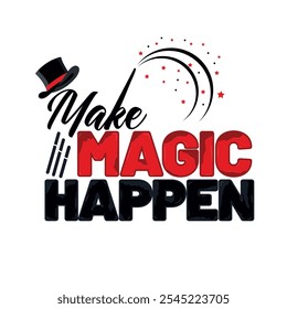 Make magic happen t-shirt design