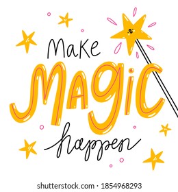 Make magic happen, vector illustration with cute star on a magic wand. Inspiring lettering card