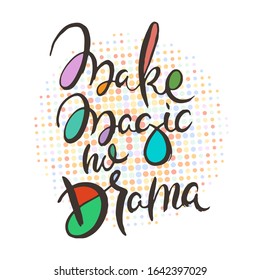 Make Magic No Drama. Hand lettering grunge card with textured handcrafted doodle letters in retro style. Hand-drawn vintage vector typography illustration