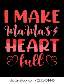 i make mama's heart full valentine day design