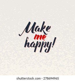 Make me Happy lettering handmade vector calligraphy. Simple stylish text design template on bright background, vector illustration 