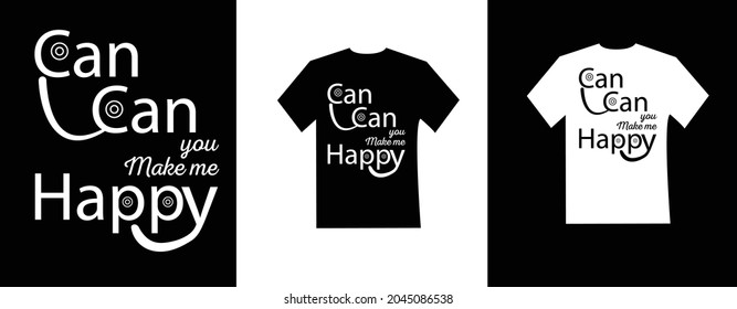 Make me happy Typography t shirt design. Template vector art illustration with vintage style. Trendy apparel fashionable with calligraphy text graphic on black and white shirt.