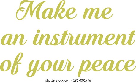 Make me an instrument of your peace, Christian Quote, Typography for print or use as poster, card, flyer or T Shirt