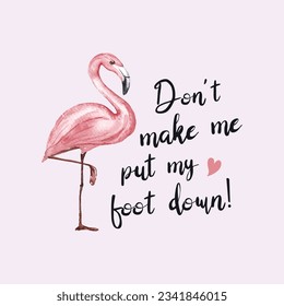 Don’t Make Me Put My Foot Down.  Flamingo Animal T-shirt Design svg