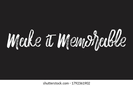hacer que sea memorable Chalk white text lettering retro typography y Calligraphy frase aislada en el fondo negro  