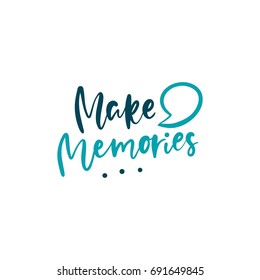 Make memories. Bright colored letters. Modern hand drawn lettering. Hand-painted inscription. Motivational calligraphy poster. Stylish font typography. Quote for cards, invitations.