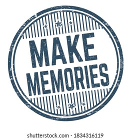 Make memories grunge rubber stamp on white background, vector illustration