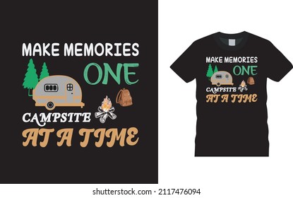 Make Memories One Campsite T shirt, apparel, vector illustration, graphic template, print on demand, textile fabrics, retro style, typography, vintage, camping t shirt design