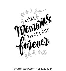 Make Memories That Last Forever