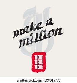 Make a million - You can do it. Motivational Quote Typographical Poster template. Vector Inspirational Design looks like calligraphy.