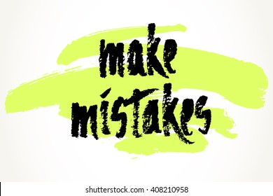Make mistakes hand written motivational saying over yellow brush stroke. Modern brush pen lettering. Hand made vector typography isolated over white. 