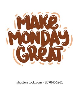 make monday great quote text typography design graphic vector illustration