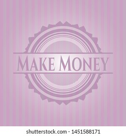 Make Money badge with pink background. Vector Illustration. Detailed.