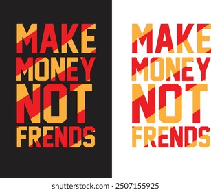 Make money not frends typography t shirt design.