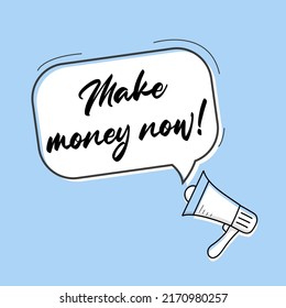 Make money now speech bubble banner. Can be used for business, marketing and advertising.