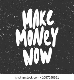 Make money now. Sticker for social media content. Vector hand drawn illustration design. Bubble pop art comic style poster, t shirt print, post card, video blog cover