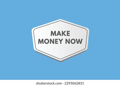 Make Money Now text Button. Make Money Now Sign Icon Label Sticker Web Buttons