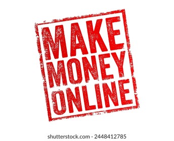 Make Money Online - the process of earning income through various activities conducted over the internet, text concept stamp