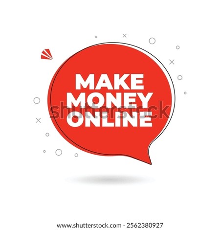 Make money online speech bubble sign with shadow on white background. The process of earning income through various activities conducted over the internet, text concept icon banner sign.