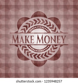 Make Money red seamless emblem or badge with geometric pattern background.
