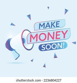 Haga dinero pronto texto con una ilustración 3d de un vector megáfono realista. Plantilla de banner para anunciar noticias sobre seminarios web en medios sociales, curso de capacitación, afiche de tecnología de marketing