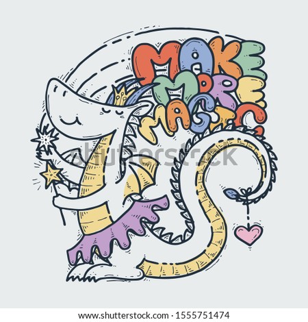 Make More Magic. Cute cartoon princess dragon with mistery wand, doodle childish vector illustration.