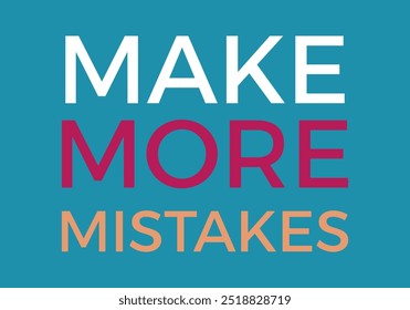 make more mistake typography t shirt design, white, pink, yellow, cyan color t shirt design.