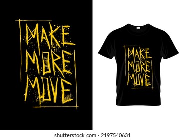 Make More Move T Shirt Design Vector