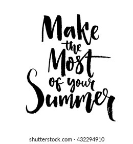 Make the most of your summer. Motivation quote brush lettering design. Black vector typography isolated on white background.