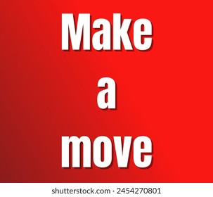 Make a move text design, vector template, Inspirational and motivational quotes, typography designs: for prints, posters, cards, t shirt, coffee mug hoodies etc. 