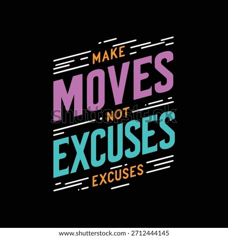 Make Moves Not Excuses text graphic quote motivation