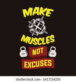 
Make muscles not excuses. Gym Sayings & Quotes