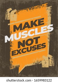 Make muscles not excuses. Inspiring Workout and Fitness Gym Motivation Quote Illustration Sign. Creative Strong Sport Vector Rough Typography Grunge Wallpaper Poster. Motivational Quote Design.