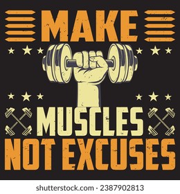 make muscles not excuses .with patches for t-shirts and other uses