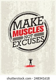 Make Muscles Not Excuses. Workout and Fitness Motivation Quote. Creative Vector Typography Grunge Poster Concept