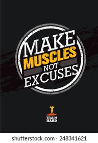 Make Muscles Not Excuses. Workout And Fitness Motivation Quote. Creative Vector Typography Grunge Poster Concept