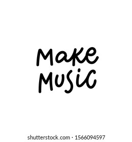 Make music enjoy quote lettering. Calligraphy inspiration graphic design typography element. Hand written postcard. Cute simple black vector sign letters flourishes point