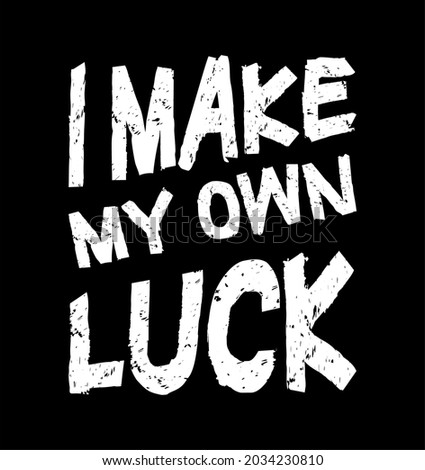 i make my own luck motivational quotes t shirt design graphic vector for print