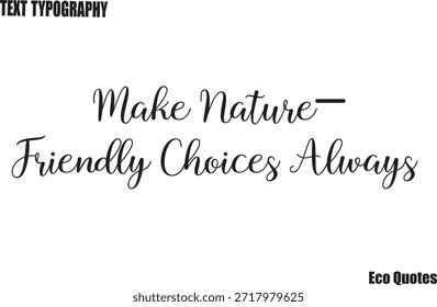  Make Nature-Friendly Choices Always Eco Quote Vector Typography Lettering Art
