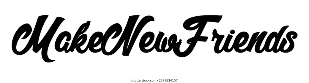 make new friends text on white background.
