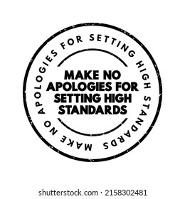 Make No Apologies For Setting High Standards Text Stamp, Concept Background