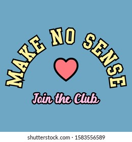 MAKE NO SENSE, SLOGAN PRINT VECTOR